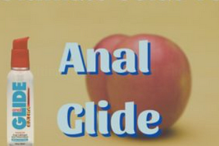 Ultimate Guide To Anal Glide