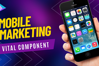 Why You Should Consider Mobile Marketing In Your Digital Strategy