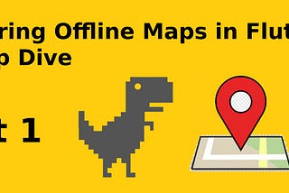 Mastering Offline Maps in Flutter: A Deep Dive (Part 1)