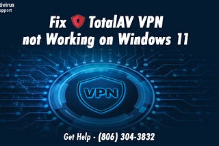 TotalAV VPN not working on Windows 11