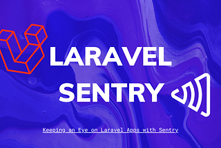 Harnessing Sentry for Laravel Monitoring