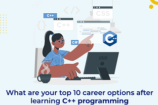 What are your top 10 career options after learning C++ programming?
