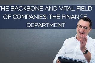 The Backbone and Vital Field of Companies: The Finance Department