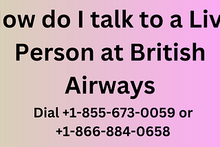 How do I talk to a Live Person at British Airways?