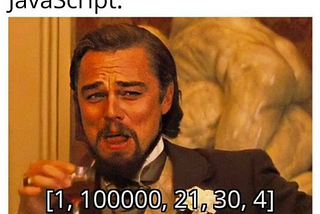 Leonardo DiCaprio smirks with a text overlay of the sort() function being misused.