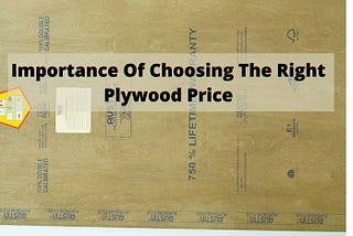 Importance Of Choosing The Right Plywood Price