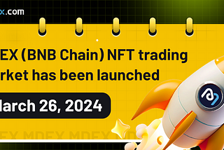 Announcement Regarding the Launch of NFT Trading Marketplace on MDEX (BNB Chain)