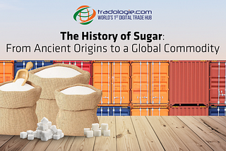 The History of Sugar: From Ancient Origins to a Global Commodity