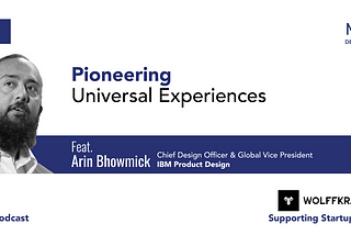 Pioneering Universal Experiences with Arin Bhowmick