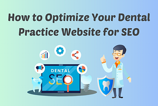 How to Optimize Your Dental Practice Website for SEO