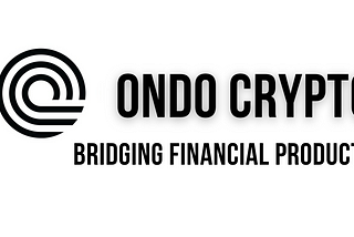 ONDO Crypto — Bridging Financial Products