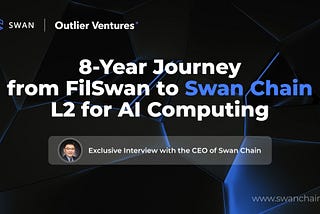 Outlier Venture: 8-Year Journey, L2 for AI Computing by Swan Chain