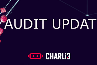 CHARLI3 AUDIT UPDATE