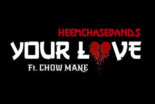 San Jose’s Own Heemchaseband$ Drops The Anthem “Your Love” Featuring Chow Mane