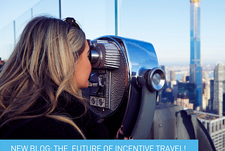 THE FUTURE OF INCENTIVE TRAVEL