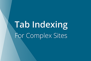 Tab Indexing for Complex Sites