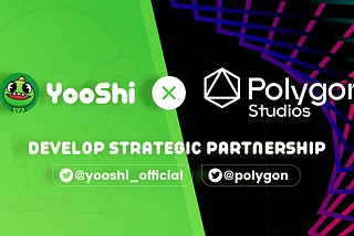 YooShi & Polygon Studio Develop Strategic Partnership