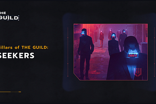 Pillars of THE GUILD — Seekers