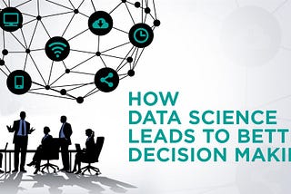 Data science leads to better decision making