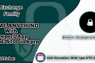 AMA RECAP EXCHANGE FAMILLY X KeeperDApp. On December 22, 2020. Guest Mr. Kelvin