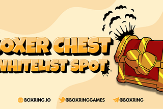 Boxer Chest Whitelist Spot Competition ( Till 22 March 2022 )