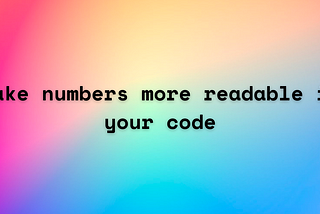 How to Make Numbers More Readable in Your JavaScript Code