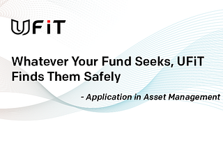 Whatever Your Fund Seeks, UFiT Finds Them Safely