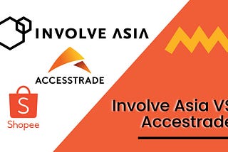 Involve Asia VS ACCESSTRADE (Rangkaian Affiliate Marketing Program)