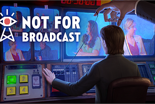 Review: Not For Broadcast — a slapstick propaganda simulator