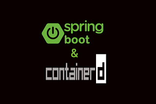 Run Spring Boot Java Containers using Containerd