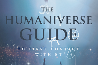 “The Humaniverse Guide to First Contact With ET” Re-Imagines the Golden Rule Approach to…