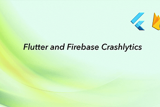 Firebase Crashlytics integration with Flutter