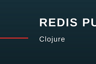 Keeping your connections alive — A Clojure - Redis story