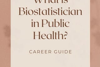 What is Biostatistician in Public Health?