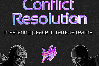 Conflict Resolution: Mastering Peace in Remote Teams🕊️