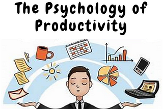 The Psychology of Productivity