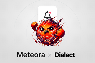 Meteora Integrates the Dialect Alerts Stack