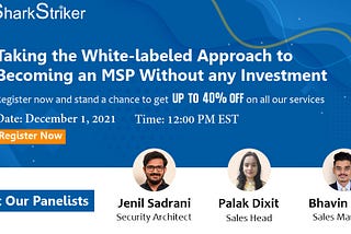 Webinar: Taking The White-Labeled Approach To Becoming An MSP Without Any Investment