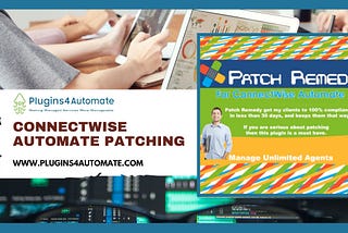 Streamlining Patch Management With ConnectWise Automate Patching And Patch Remedy