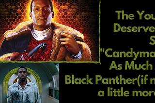 Candyman is Just as Important as Black Panther