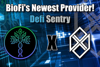 Introducing DeFi Sentry as a BioFi Ecosystem Provider!