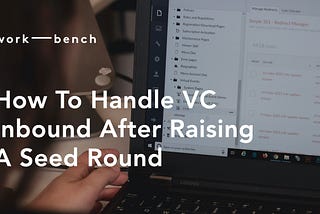How To Handle VC Inbound After Raising A Seed Round