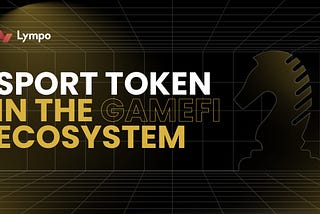 SPORT token to power Lympo’s GameFi ecosystem, including blockchain chess game and treasury…