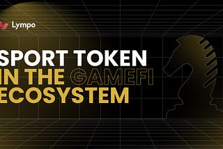 SPORT token to power Lympo’s GameFi ecosystem, including blockchain chess game and treasury…