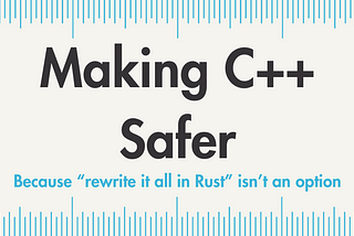 Making C++ Safer