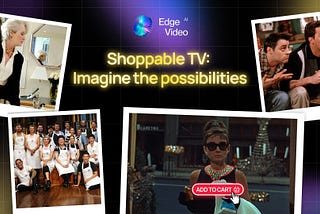 Shoppable TV: Revolutionizing Viewer Experience with Edge Video AI