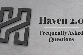 Haven 2.0 — Frequently Asked Questions