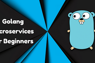 Golang Microservices for Beginners