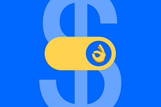 A big dollar sign with a toggle switch overlaid on top. The switch is on with an OK emoji sign on the button.