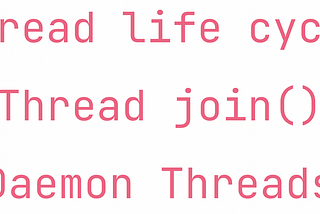 Multithreading — thread life cycle, thread join(), daemon threads